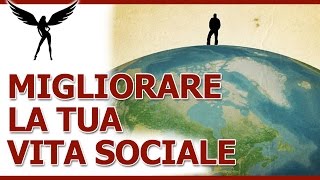 “Non ho una vita sociale”: 9 piccoli trucchi per migliorare la tua vita sociale