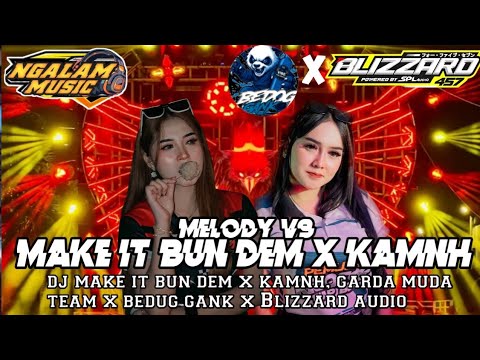 DJ MAKE IT BUN DEM X KAMNH, BEDUG GANK X GARDA MUDA TEAM, FT BLIZZARD AUDIO FROM NGALAM MUSIC 