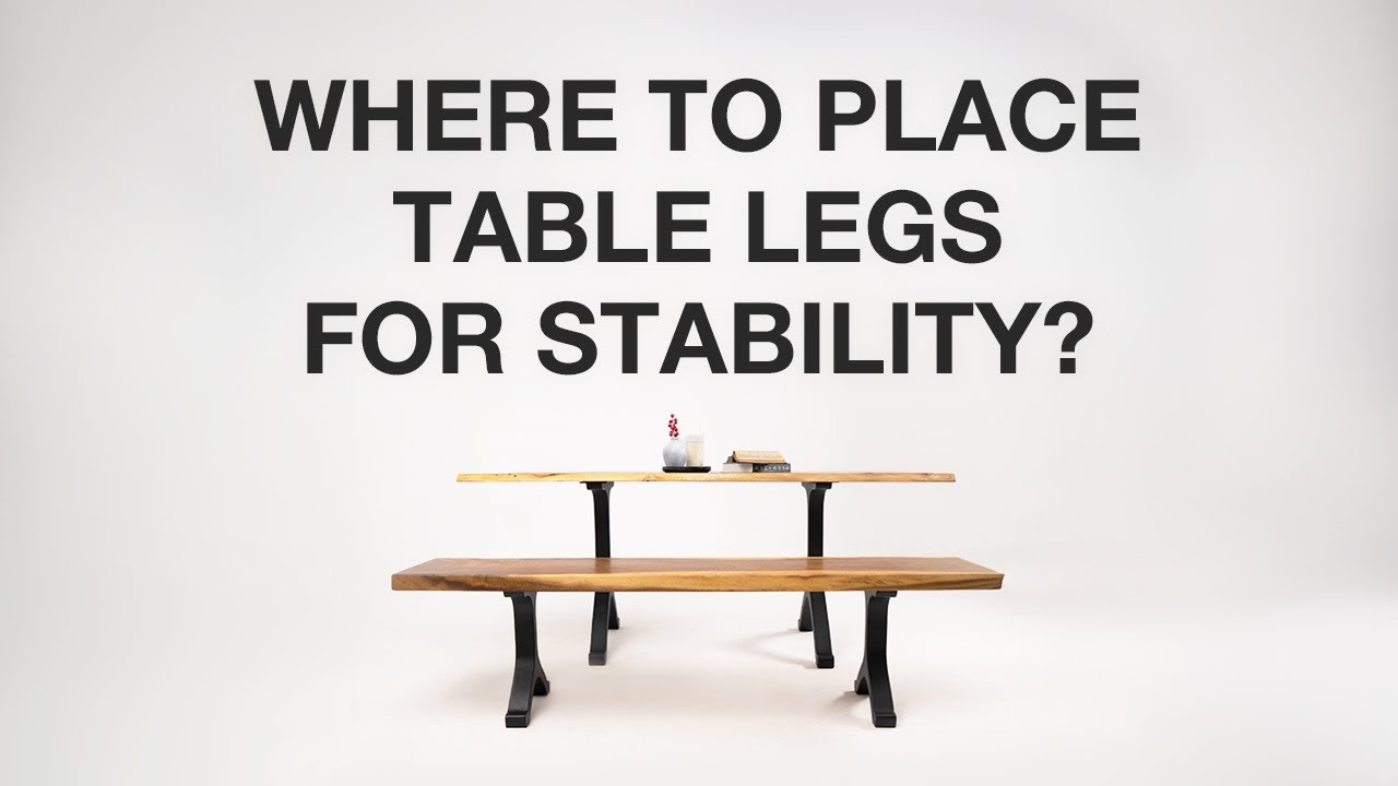 Furniture stability | Where should table legs be placed?