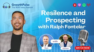 Resilience and Prospecting with Ralph Fontelar | GrowthPulse The B2B Sales Podcast S2 Ep21