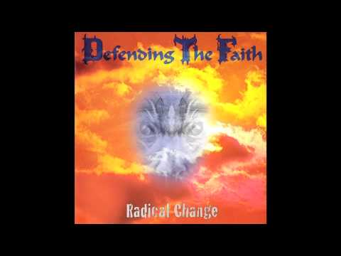 Defending the Faith - Listen/Radical Change