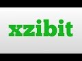 xzibit meaning and pronunciation 