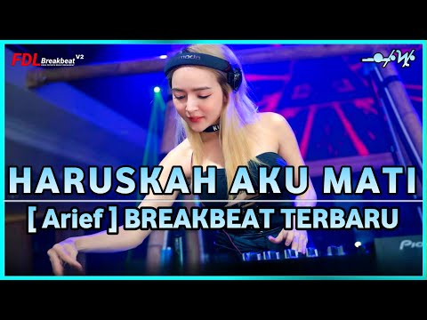 DJ HARUSKAH AKU MATI (ARIEF) DJ BREAKBEAT TERBARU FULL BASS