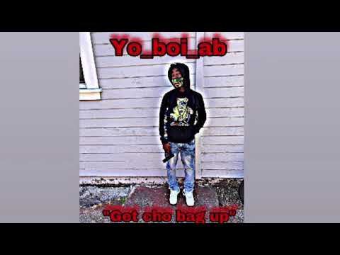 Yo_boi_ab - get cho bag up
