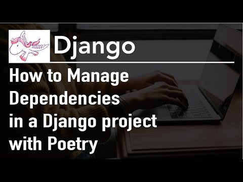 Using Poetry for Dependency Management for a Django Project thumbnail