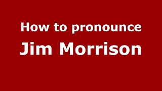 How to pronounce Jim Morrison