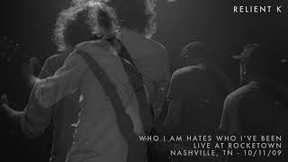 Relient K - Who I Am Hates Who I&#39;ve Been (Live at Rocketown, Nashville, TN - 10/11/09) [Audio Video]