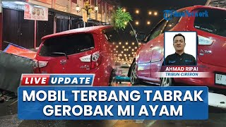 Mobil Terbang Tabrak Gerobak Mi Ayam saat Laka Tengah Malam di Jalan Siliwangi Kuningan Cirebon