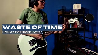 Waste Of Time - FM Static (Short Cover)