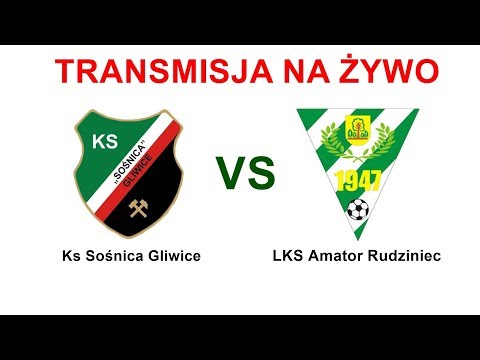 KS Sośnica Gliwice vs LKS Amator Rudziniec - Transmisja na żywo