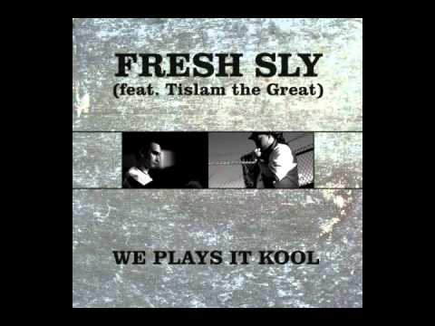 Fresh Sly - We Plays It Kool (feat. Tislam the Great)