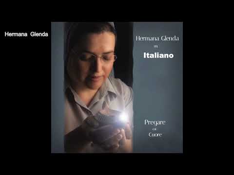 1 HORA MUSICA CON HERMANA GLENDA 5 - PREGARE COL CUORE -ITALIANO (OFICIAL)