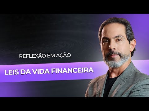 Leis da vida financeira - Reflexão sobre os conceitos do Dr. Lair Ribeiro
