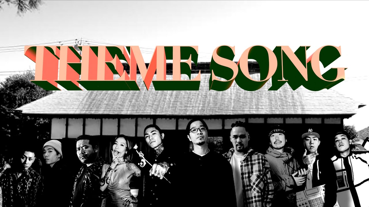 Theme Song feat. OZworld,NENE,Campanella,CHICO CARLITO,漢 a.k.a. GAMI,Ryohu,DELTA9KID,MIYACHI,Febb