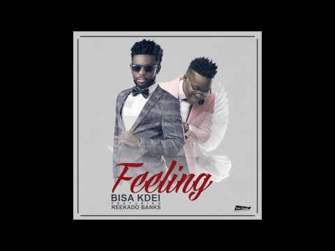 Bisa K'dei - Feeling Ft Reekado Banks (Official Audio)