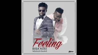 Bisa K'dei - Feeling Ft Reekado Banks (Official Audio)