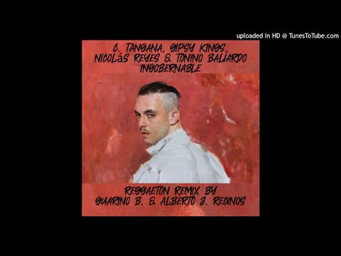 C. Tangana, Gipsy Kings, Nicolás Reyes & Tonino Baliardo - Ingobernable Remix By Guarino B. & Beto R