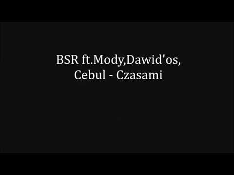 BSR ft.Mody,Dawid'os,Cebul - Czasami