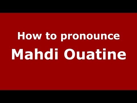 How to pronounce Mahdi Ouatine (Arabic/Morocco) - PronounceNames.com