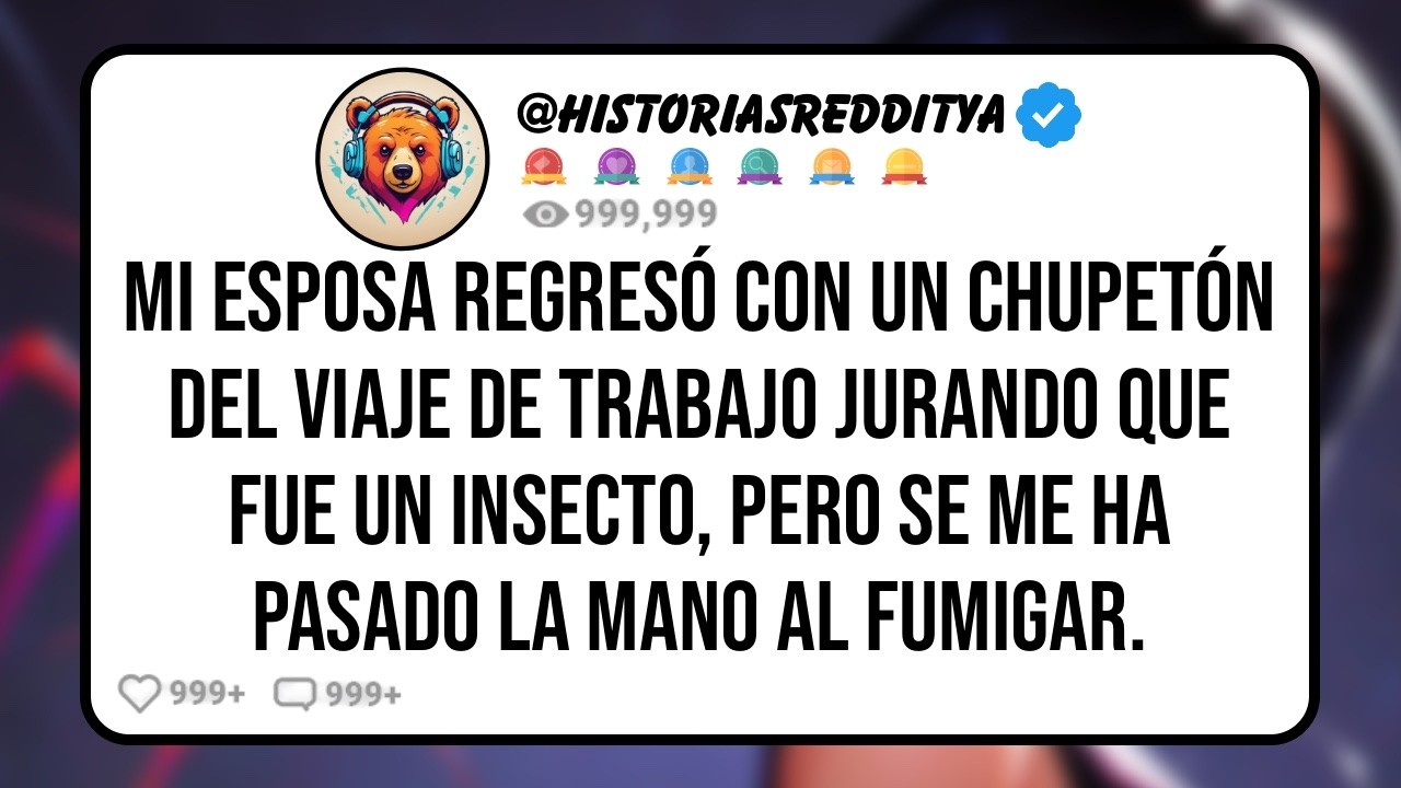 Mi ESPOSA Regresó con un Chupetón del Retiro de Trabajo Jurando que Fue Un Insecto, Pero mi Fum...