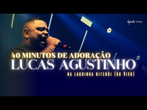 LUKAS AGUSTINHO | 40 minutos de Louvor AO VIVO | LAGOINHA NITERÓI
