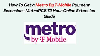 How To Get a Metro By T-Mobile Payment Extension - MetroPCS 72 Hour Online Extension Guide