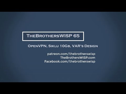TheBrothersWISP 65 - OpenVPN, Siklu 10Gb, VAR's Design