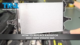 How to Replace Radiator 2001-2009 Volvo S60 2.5L L5