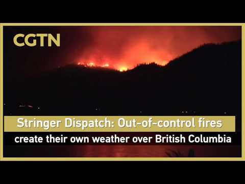 Stringer Dispatch: Out-of-control fires create their own weather over British Columbia