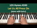 (#243) Let Us All Press On (LDS Hymns - piano with lyrics)