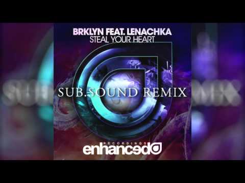 BRKLYN Ft. Lenachka - Steal Your Heart (Sub.Sound Remix)