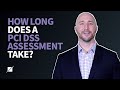 HOW LONG DOES A PCI DSS ASSESSMENT TAKE?