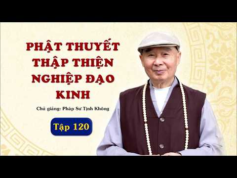 [HD] Tập 120/149: Thập Thiện Nghiệp Đạo Kinh giảng giải - Lão Pháp Sư Tịnh Không