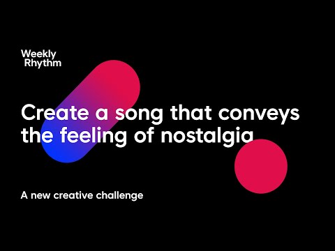 Weekly Rhythm: Create a song that conveys nostalgia (SpliceTV)