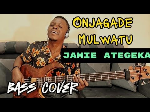 Onjagadde Mulwaatu - Jamie Ategeka | Bass cover by O.V.Gilberto