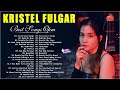 Kristel Fulgar Cover Best Hits 2022 Kristel Fulgar Cover Love Songs Full Album 2022