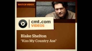 Kiss My Country Ass- Blake Shelton