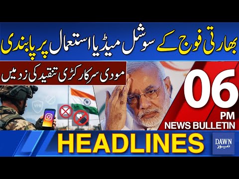 Dawn News Headlines: 06 PM | Modi Govt Under Severe Criticism | Indian Army Bans Social Media Use |