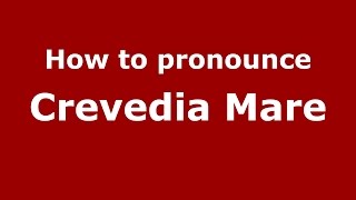 How to pronounce Crevedia Mare