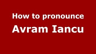 How to pronounce Avram Iancu