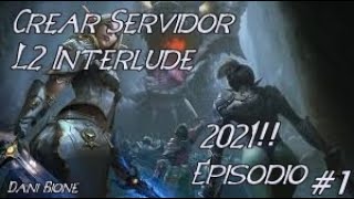 Crear Servidor de Lineage 2 Interlude  2021! Episodio #1