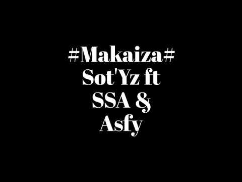 Makaiza__SSA ft Asfy la Lionne & Sot'Yz MQ (Dago Officialaudio gasy)