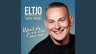 Eltjo Van Wijk - Want Als Je Me Nou Zou Zien video
