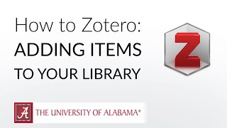 How to Zotero: Adding Items to Your Library