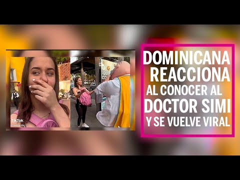Dominicana reacciona al conocer al Doctor Simi y se vuelve viral