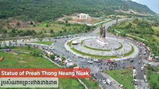Statue of Preah Thong Neang Neak drone footage on knmer new year រូបសំណាកព្រះថោងនាងនាគ.