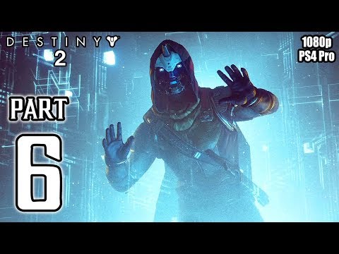 DESTINY 2 Walkthrough PART 6 Story Campaign (PS4 Pro) No Commentary Gameplay @ 1080p HD ✔
