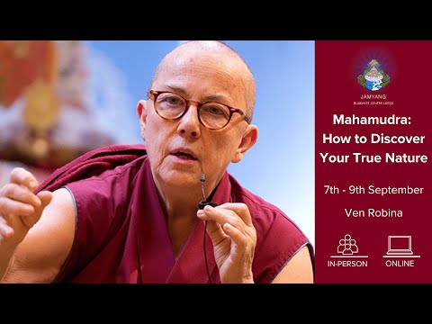 Ven Robina Courtin - Mahamudra: How to Discover Our Tru Nature - Session 5 9.9.23