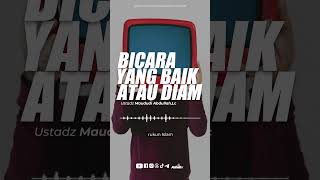 Download lagu BICARA YANG BAIK ATAU DIAM - Ustadz Maududi Abdullah, Lc حفظه الله mp3