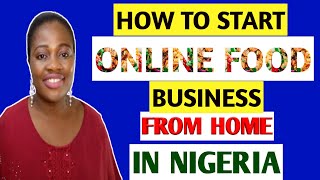 How To Start Online Food Business In Nigeria || Most Lucrative Business To Start In Nigeria In 2021